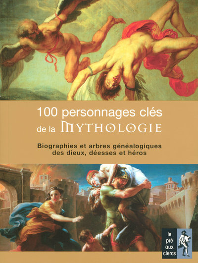 100 PERSONNAGES CLES DE LA MYTHOLOGIE