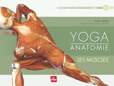 YOGA ANATOMIE LES MUSCLES - TOME 1