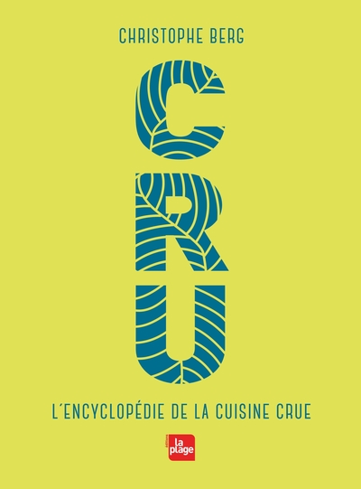 CRU - L´ENCYCLOPEDIE DE LA CUISINE CRUE