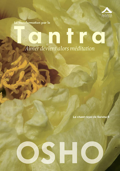 TRANSFORMATION PAR LE TANTRA (LA) : AIMER DEVIENT ALORS MEDITATION, LE CHAN
