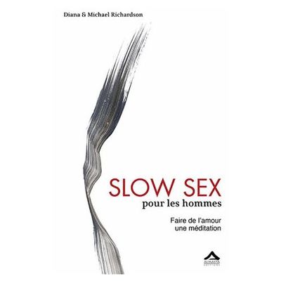 SLOW SEX POUR LES HOMMES - FAIRE DE L´AMOUR UNE MEDITATION