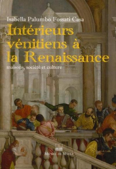 INTERIEURS VENITIENS A LA RENAISSANCE