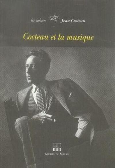 CAHIER JEAN COCTEAU -J COCTEAU ET LA MUSIQUE