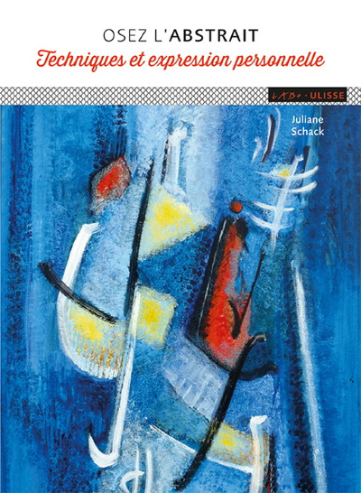 OSEZ L´ABSTRAIT - TECHNIQUE ET EXPRESSION PERSONNELLE