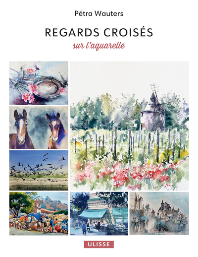 REGARDS CROISES SUR L´AQUARELLE - ILLUSTRATIONS, COULEUR