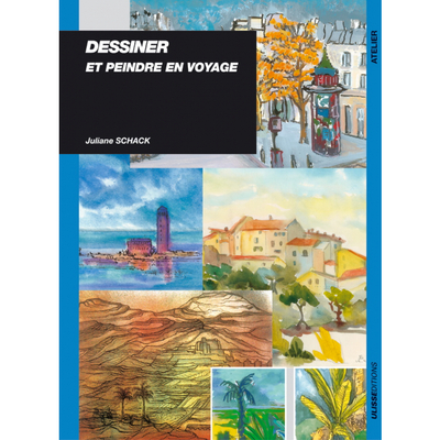 DESSINER ET PEINDRE EN VOYAGE