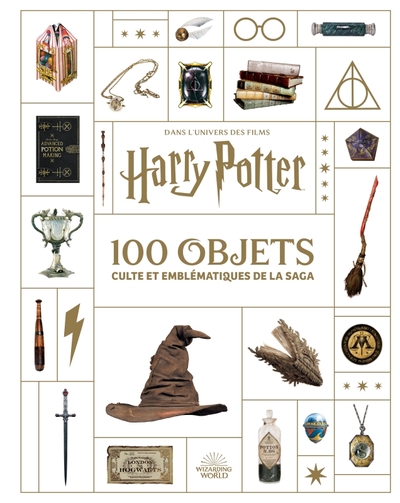 HARRY POTTER, LES 100 OBJETS CULTE ET EMBLEMATIQUES DE LA SAGA