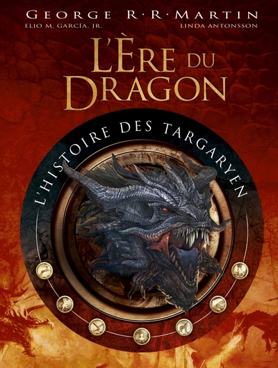 ERE DU DRAGON - HISTOIRE DES TARGARYEN - L´ORIGINE DU TRONE DE FER VOL.1