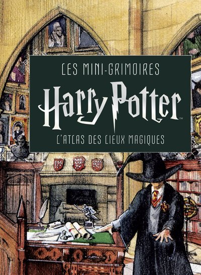 HARRY POTTER - LES MINI-GRIMOIRES : L´ATLAS DES LIEUX MAGIQUES