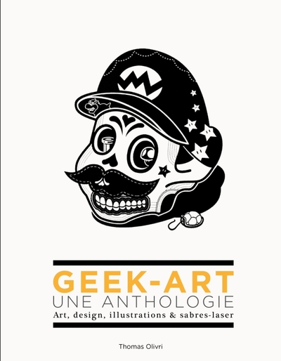 HORS COLLECTION GEEK-ART : UNE ANTHOLOGIE (REPRINT)