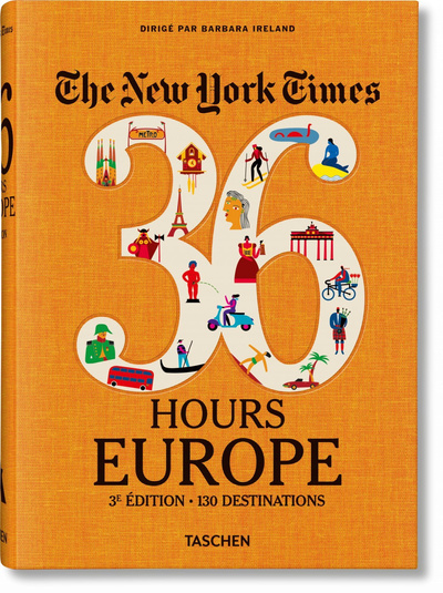 NYT. 36 HOURS. EUROPE. 3E EDITION - NYT, 36H, EUROPE, 3RD ED.