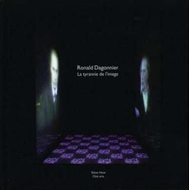 RONALD DAGONNIER - LA TYRANNIE DE L´IMAGE