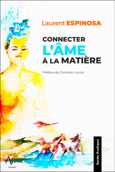 CONNECTER L´AME A LA MATIERE - 35 EXERCICES & UNE PLAYLIST MEDITATIONS ET CHANTS INCLUS