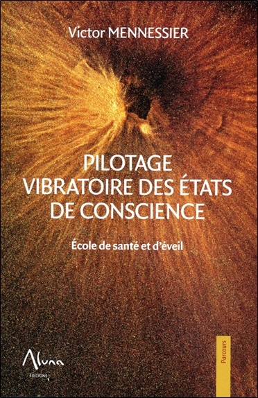 PILOTAGE VIBRATOIRE DES ETATS DE CONSCIENCE - ECOLE DE SANTE ET D´EVEIL