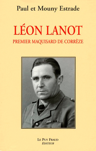 LEON LANOT, PREMIER MAQUISARD DE CORREZE