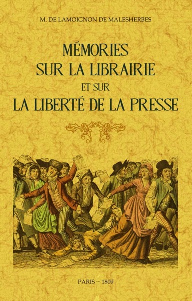 MEMOIRES SUR LA LIBRAIRIE ET SUR LA LIBERTE DE LA PRESSE