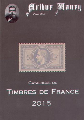 CATALOGUE DES TIMBRES DE FRANCE 2015 DE 1849 A AUJOURD´HUI