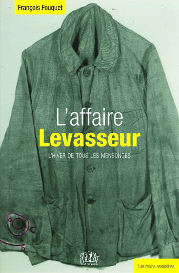 L´AFFAIRE LEVASSEUR - L´HIVER DE TOUS LES MENSONGES