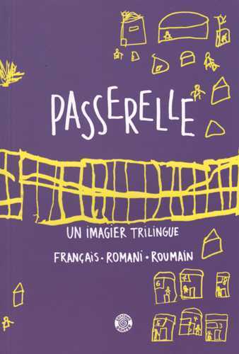 PASSERELLE - UN IMAGIER TRILINGUE FRANCAIS, ROMANI, ROUMAIN