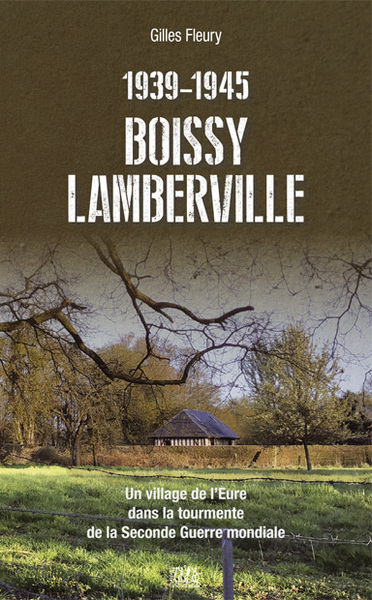 BOISSY LAMBERVILLE - UN VILLAGE DE L´EURE DANS LA TOURMENTE DE LA SECONDE G
