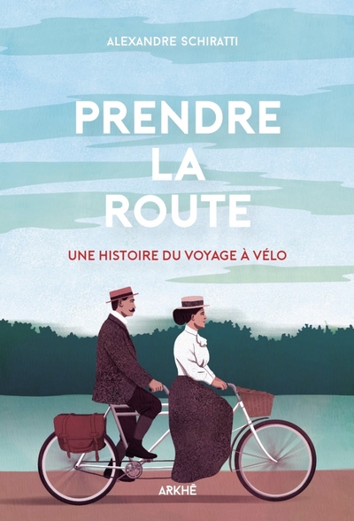 PRENDRE LA ROUTE - UNE HISTOIRE DU VOYAGE A VELO