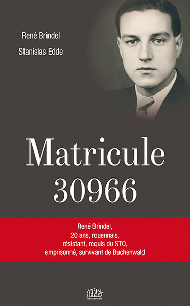 MATRICULE 30966 - RENE BRINDEL, 20 ANS, ROUENNAIS, RESISTANT, REQUIS DU STO