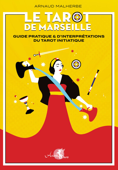 TAROT DE MARSEILLE - GUIDE PRATIQUE & D´INTERPRETATIONS DU TAROT INITIATIQUE