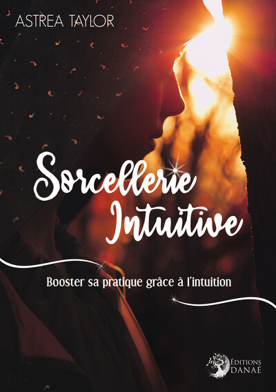 SORCELLERIE INTUITIVE - BOOSTER SA PRATIQUE GRACE A L´INTUITION