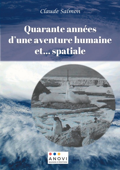 QUARANTE ANNEES D´UNE AVENTURE HUMAINE ET... SPATIALE