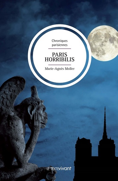 PARIS HORRIBILIS, CHRONIQUES PARISIENNES