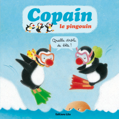 COPAIN PINGOUIN : QUELLE DROLE DE BETE !