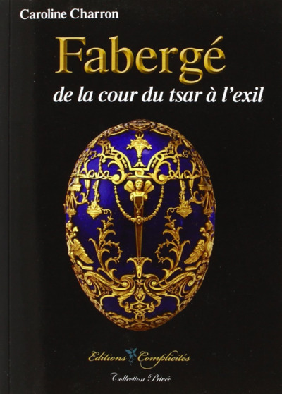 FABERGE, DE LA COUR DU TSAR A L´EXIL