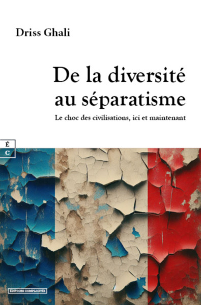 DE LA DIVERSITE AU SEPARATISME : LE CHOC DES CIVILISATIONS, ICI ET MAINTENA