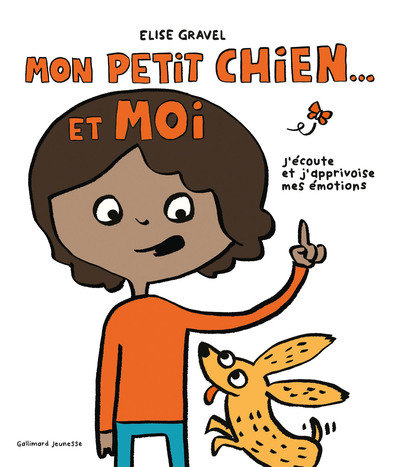 MON PETIT CHIEN ET MOI - J´ECOUTE ET J´APPRIVOISE MES EMOTIONS