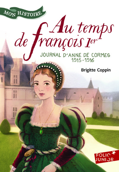 AU TEMPS DE FRANCOIS 1ER - JOURNAL D´ANNE DE CORMES, 1515-1516