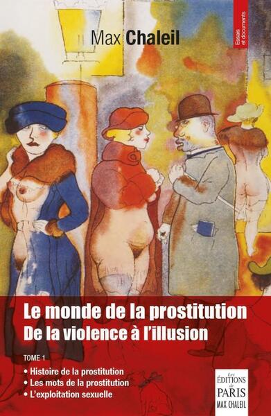 MONDE DE LA PROSTITUTION - DE LA VIOLENCE A L´ILLUSION  - TOME 1