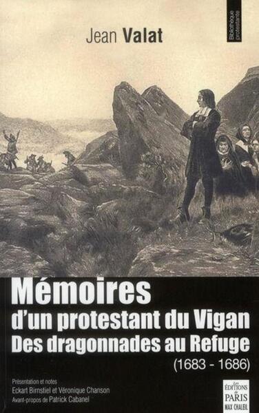 MEMOIRES D´UN PROTESTANT DU VIGAN DES DRAGONNADES AU REFUGE (1683-1686)