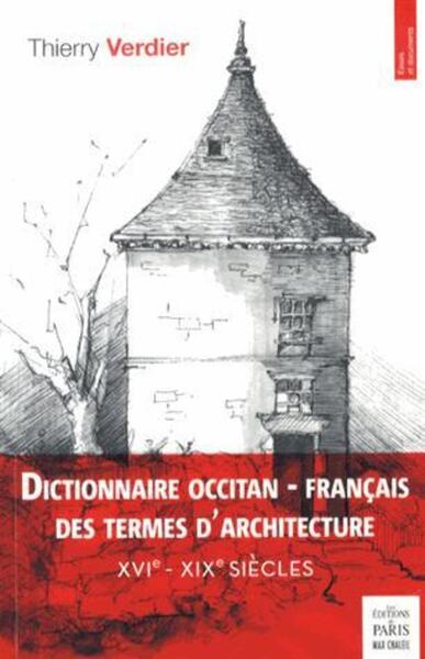 DICTIONNAIRE OCCITAN FRANCAIS DES TERMES D ARCHITECTURE XVIE XIXE SIECLES