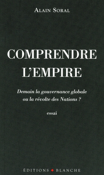 COMPRENDRE L´EMPIRE - DEMAIN LA GOUVERNANCE GLOBALE OU LA REVOLTE DES NATIONS ?