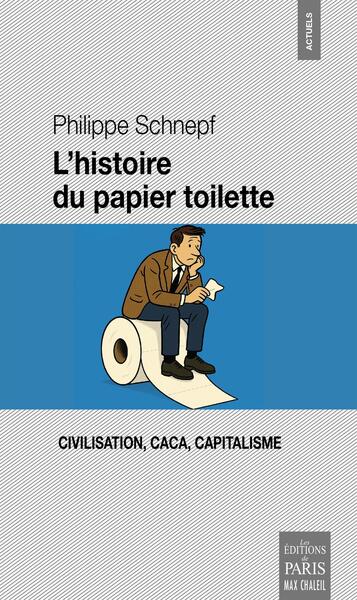 L´HISTOIRE DU PAPIER TOILETTE - CIVILISATION, CACA, CAPITALISME