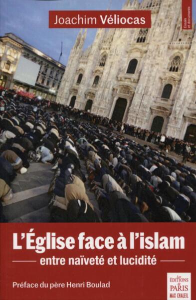 EGLISE FACE A L ISLAM - ENTRE NAIVETE ET LUCIDITE  PREFACE DU PERE HENRI BOULAD