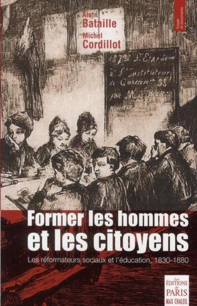 FORMER LES HOMMES ET LES CITOYENS TEXTES SUR L ECOLE ET L EDUCATION 1825 1880