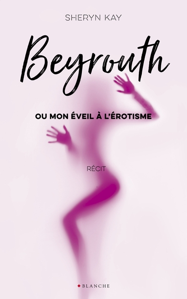 BEYROUTH OU MON EVEIL A L´EROTISME