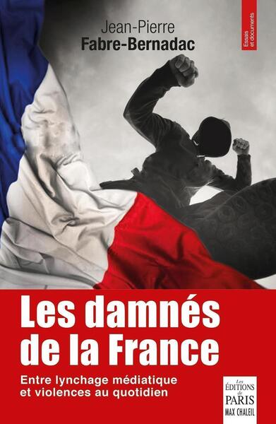 DAMNES DE LA FRANCE - LE LYNCHAGE DES MAL-PENSANTS