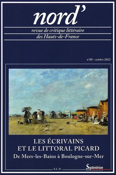 CRIVAINS ET LE LITTORAL PICARD (DE MERS-LES-BAINS A BOULOGNE-SUR-MER) 