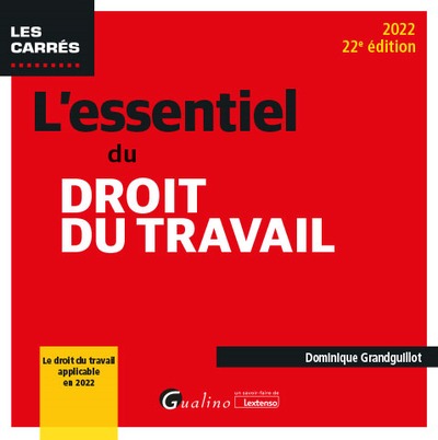 L´ESSENTIEL DU DROIT DU TRAVAIL - LE NOUVEAU DROIT DU TRAVAIL APPLICABLE EN