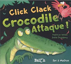 CLICK CLACK CROCODILE ATTAQUE !