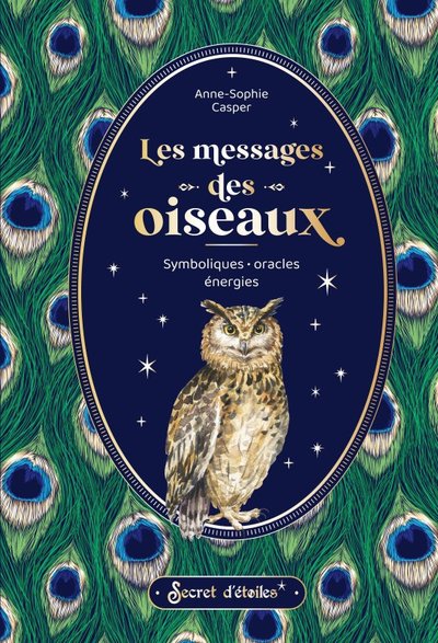 MESSAGES DES OISEAUX. SYMBOLIQUES, ORACLES, ENERGIES