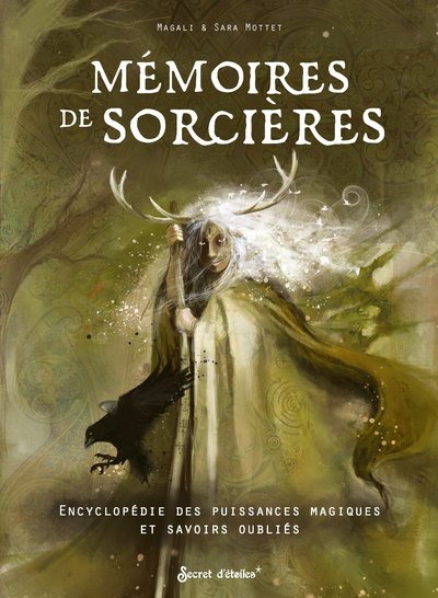 MEMOIRES DE SORCIERES. ENCYCLOPEDIE DES GARDIENNES, MARCHEUSES, ENCHANTERESSES ET AUTRES DAMES LEGEN