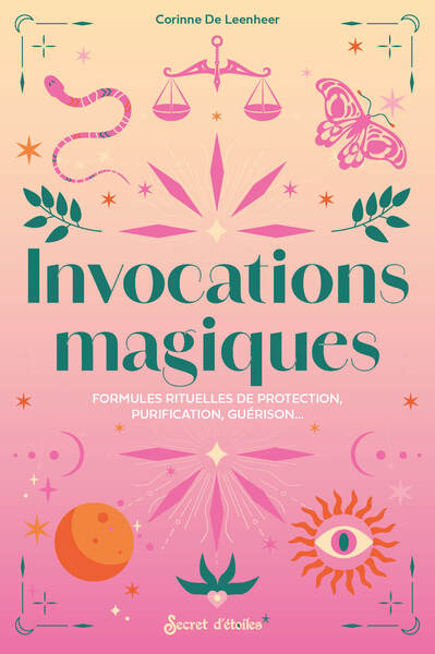 INVOCATIONS MAGIQUES - FORMULES RITUELLES DE PROTECTION, PURIFICATION, GUERISON...